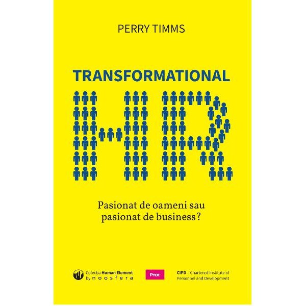 Transformational HR: Pasionat de oameni sau pasionat de business?, Perry Timms