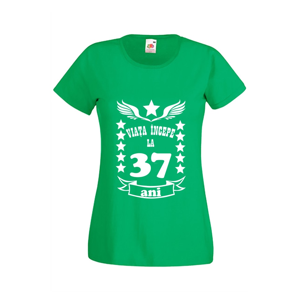 Tricou dama personalizat viata incepe la 37 ani verde M