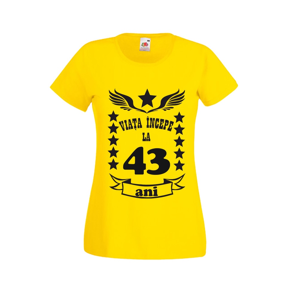 Tricou dama personalizat viata incepe la 43 ani galben XL