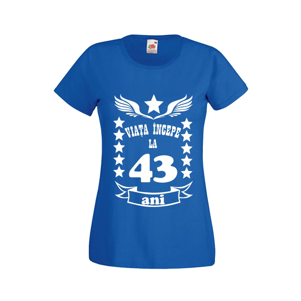 Tricou dama personalizat viata incepe la 43 ani albastru M
