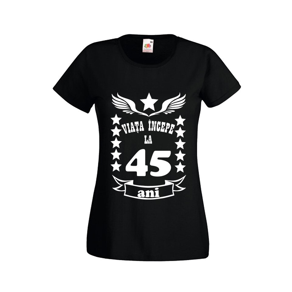 Tricou dama personalizat viata incepe la 45 ani negru M