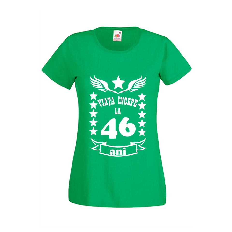 Tricou dama personalizat viata incepe la 46 ani verde M