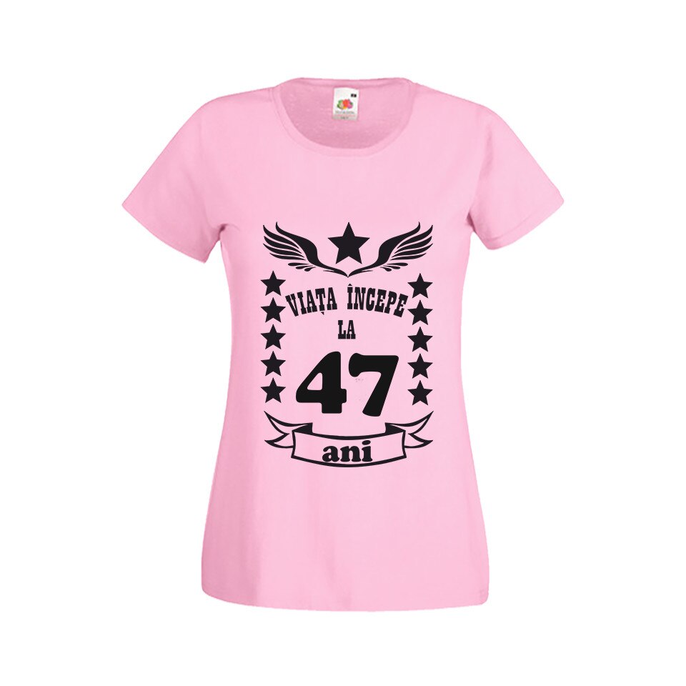Tricou dama personalizat viata incepe la 47 ani roz XL
