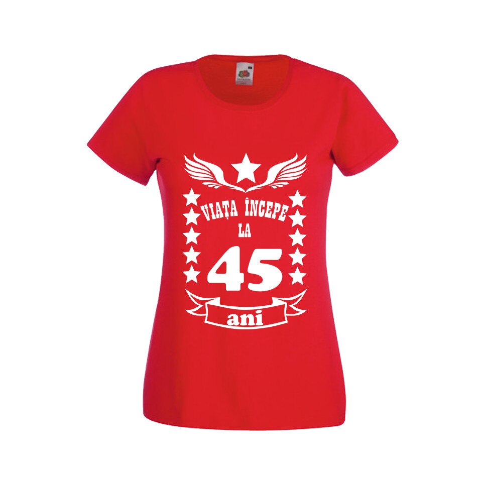 Tricou dama personalizat viata incepe la 45 ani rosu M