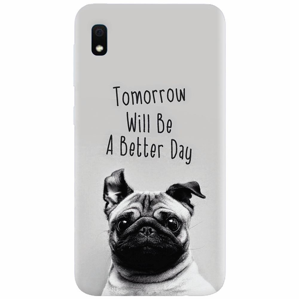 Husa silicon pentru Samsung Galaxy A10, Tomorrow Will Be A Better Day Pug