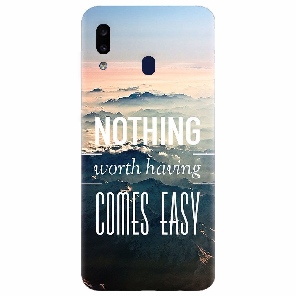 Husa silicon pentru Samsung Galaxy M20, Nothing Worth Having Comes Easy