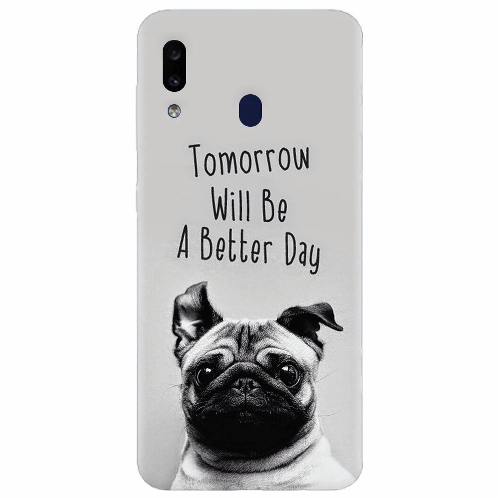 Husa silicon pentru Samsung Galaxy A30, Tomorrow Will Be A Better Day Pug