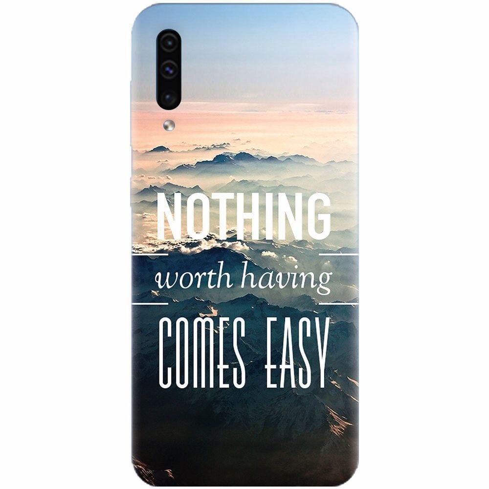 Husa silicon pentru Samsung Galaxy A50, Nothing Worth Having Comes Easy