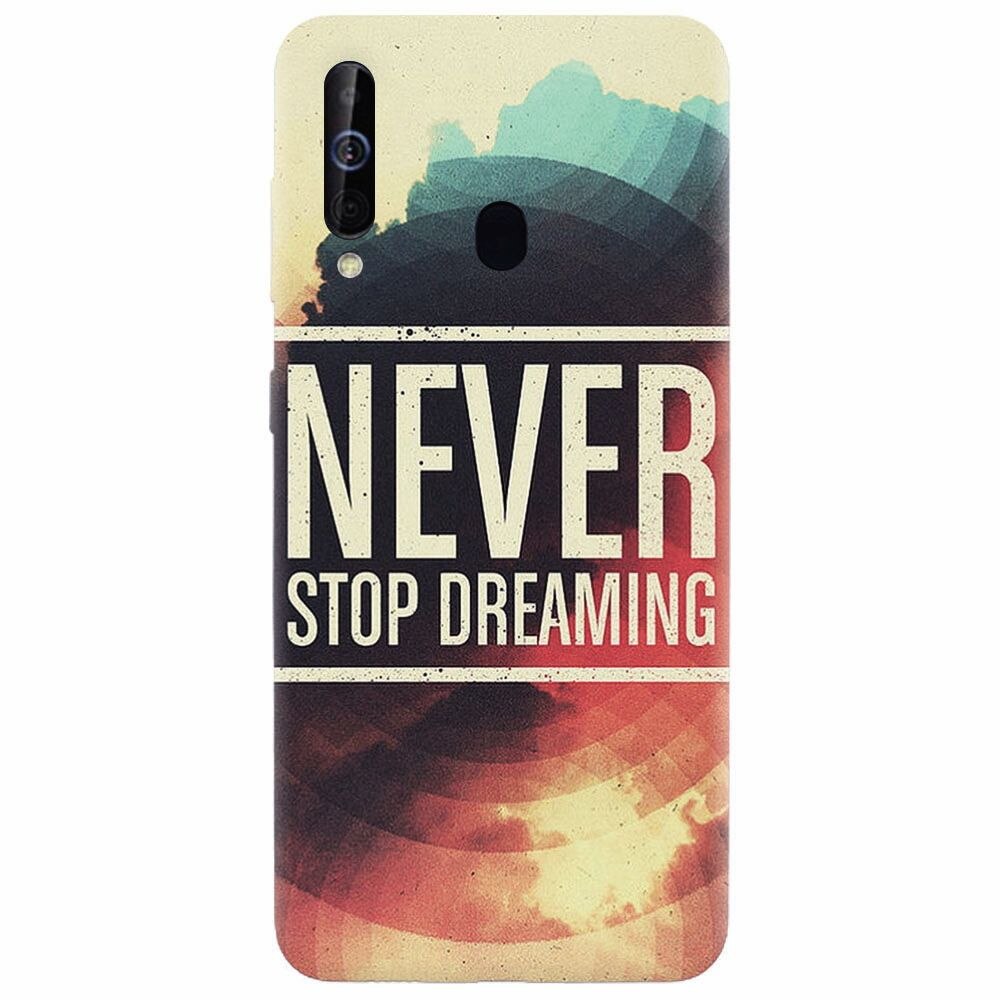 Husa silicon pentru Samsung Galaxy A60, Never Stop Dreaming