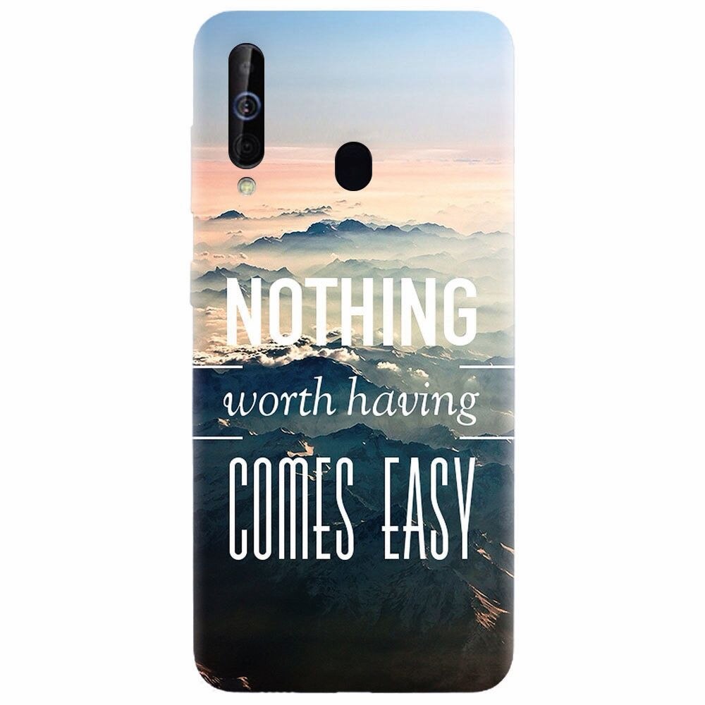 Husa silicon pentru Samsung Galaxy M30, Nothing Worth Having Comes Easy