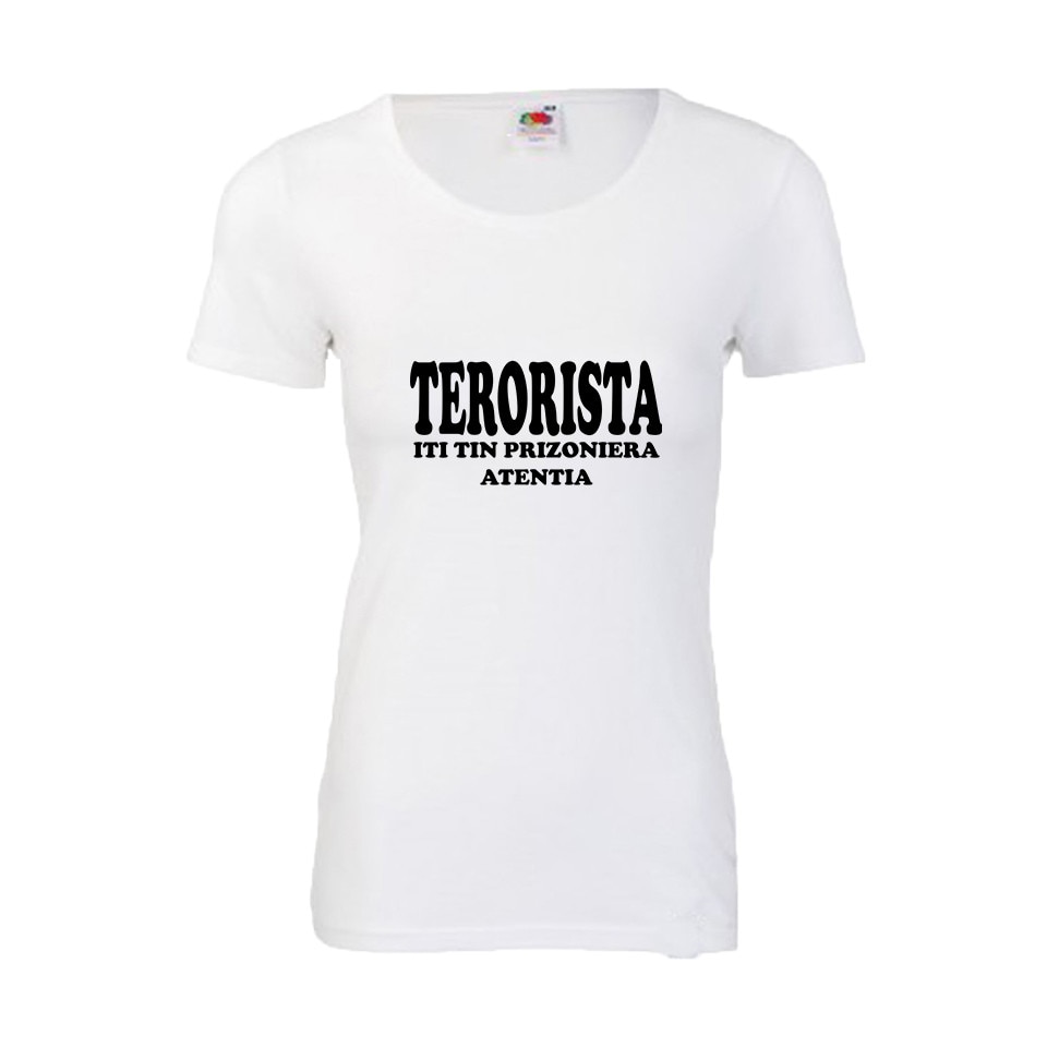 Tricou dama personalizat Fruit of the loom Terorista iti tin prizoniera atentia ,alb, M
