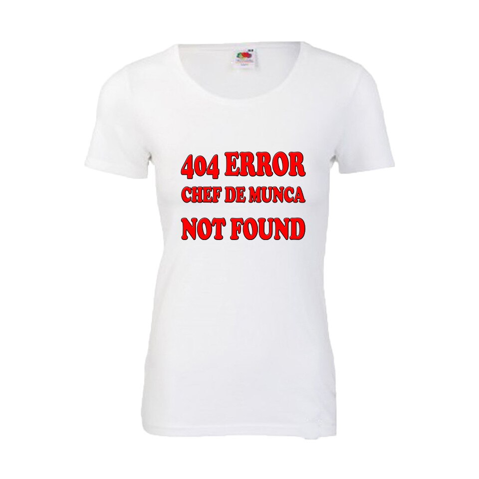Tricou dama personalizat Fruit of the loom 404 error chef de munca not found ,alb, L