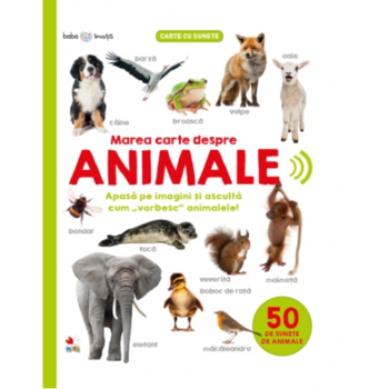 Bebe invata. Marea carte despre animale. 50 de sunete de animale Bebe invata. Marea carte despre animale. 50 de sunete de animale