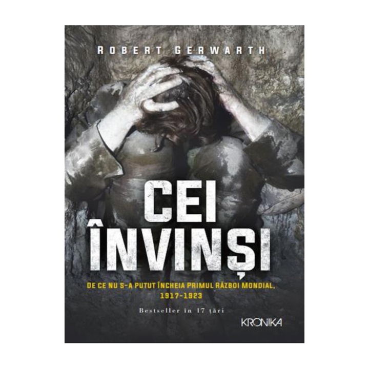 Cei invinsi. Robert Gerwarth. Carte pentru toti. Vol. 99