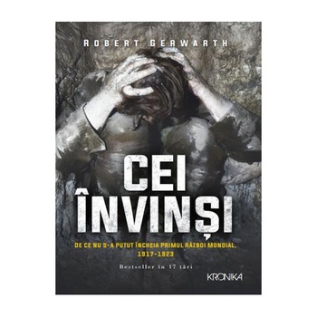 Cei invinsi. Robert Gerwarth. Carte pentru toti. Vol. 99 Cei invinsi. Robert Gerwarth. Carte pentru toti. Vol. 99