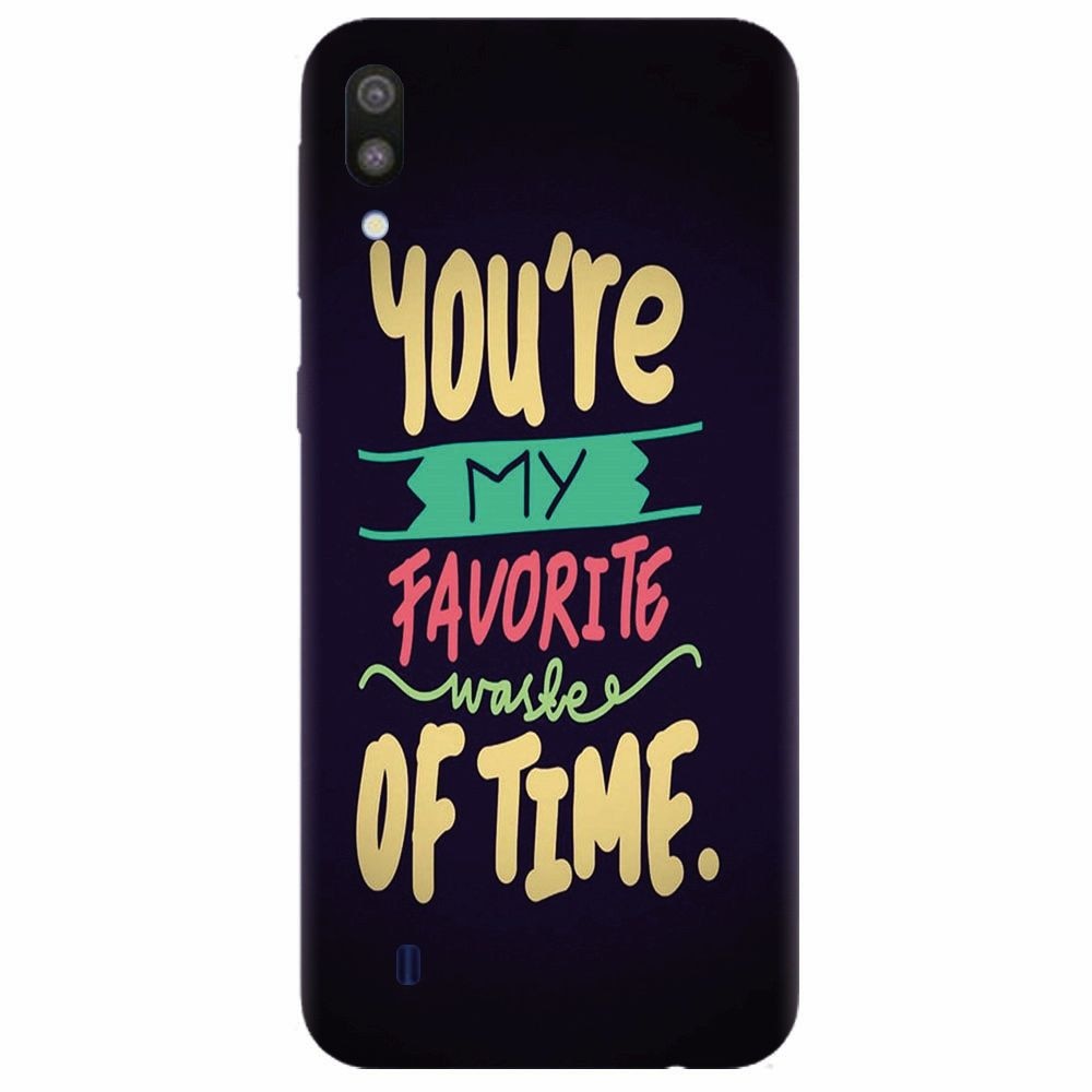 Husa silicon pentru Samsung Galaxy M10, My Favorite Waste Of Time