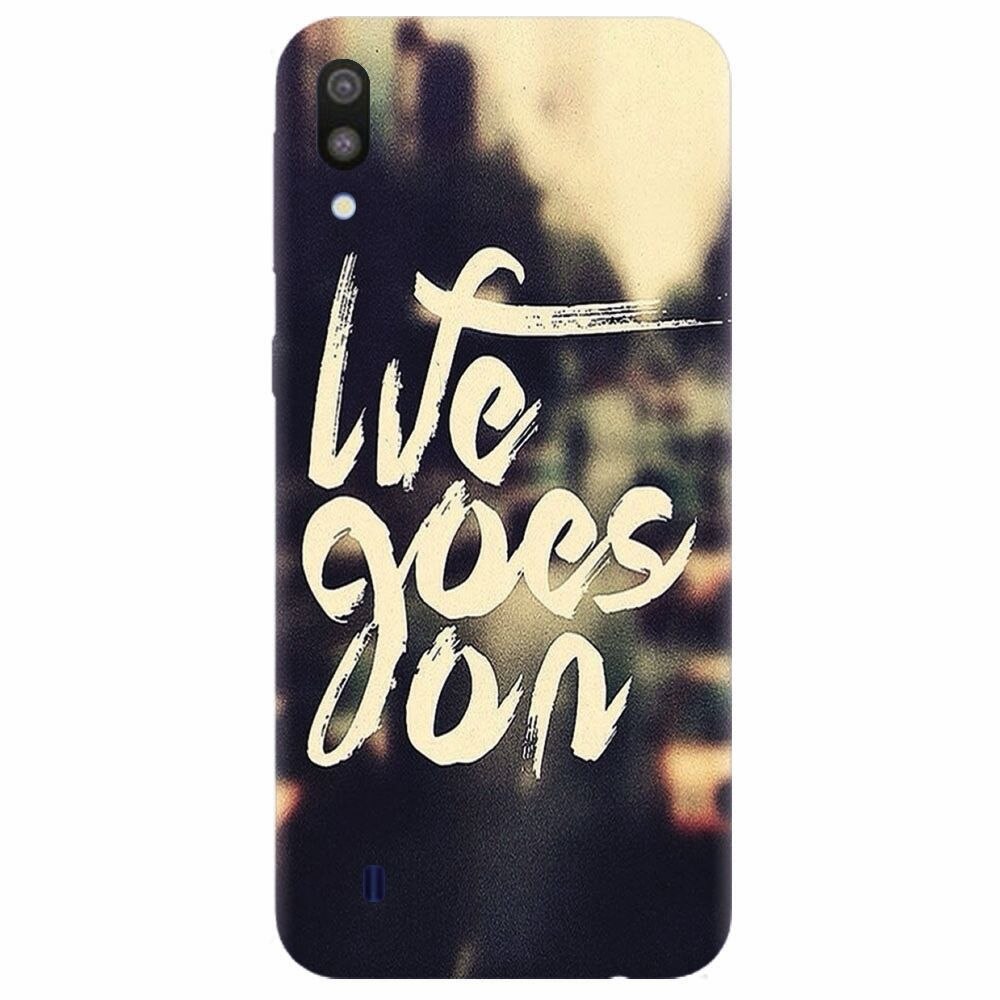 Husa silicon pentru Samsung Galaxy M10, Life Goes On