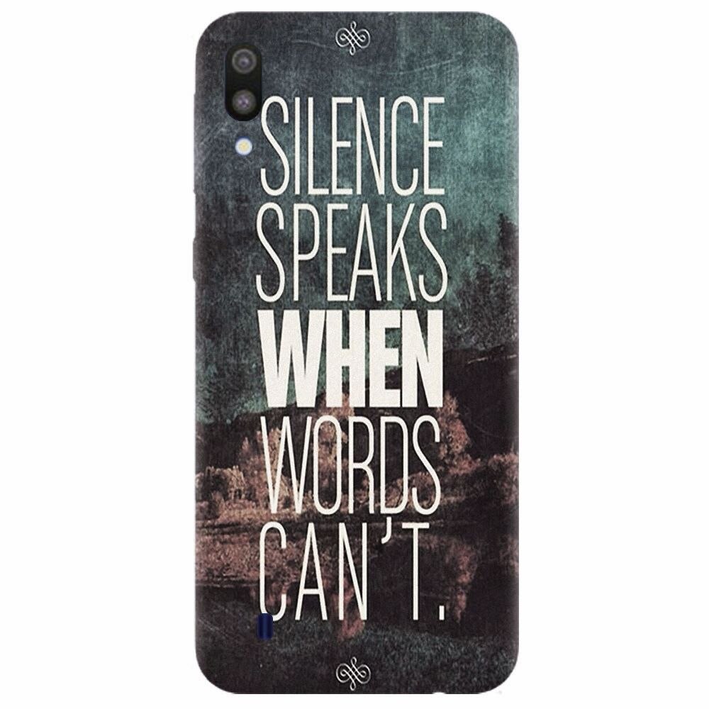 Husa silicon pentru Samsung Galaxy M10, Silence Speaks When Word Cannot