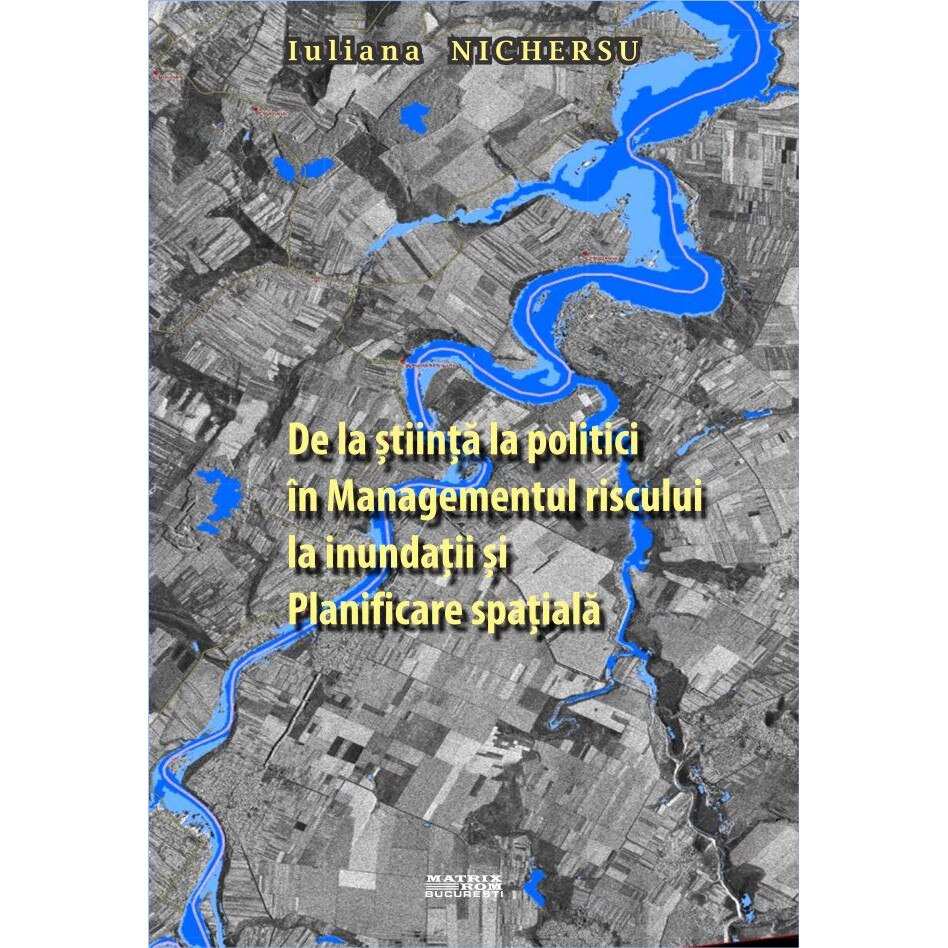 De la stiinta la politici in managementul riscului la inundatii si planificare spatiala, Iuliana Nichersu