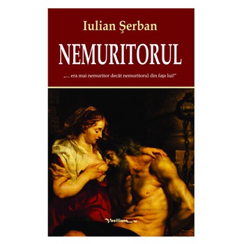 Nemuritorul - Iulian Serban, ed 2019 Nemuritorul - Iulian Serban, ed 2019