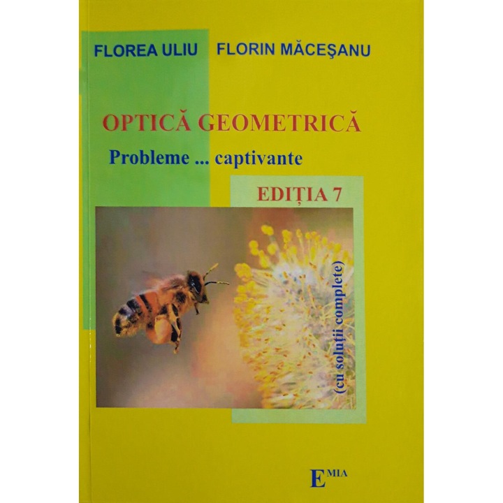 Optica geometrica probleme captivante,Editura Emia,Florea Uliu ,Florin Macesanu