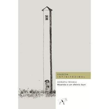 Moartea e un sfetnic bun - ed 2017 - Horatiu Mihaiu Moartea e un sfetnic bun - ed 2017 - Horatiu Mihaiu