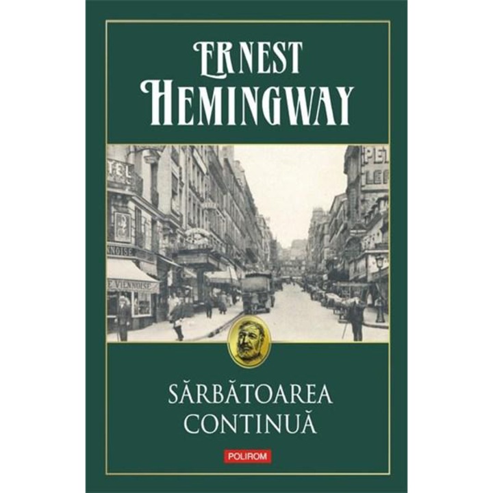 Sarbatoarea continua (editia 2019). Ernest Hemingway