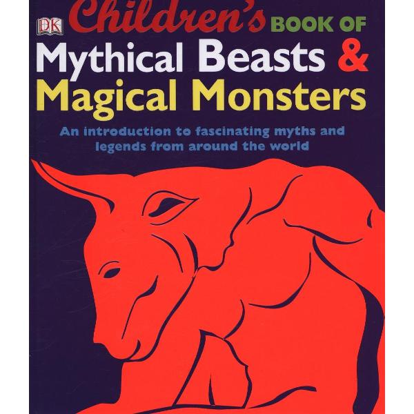 Children's Book of Mythical Beasts and Magical Monsters