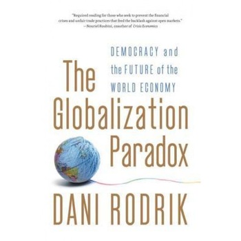The Globalization Paradox: Democracy and the Future of the World Economy, Dani Rodrik (Author) The Globalization Paradox: Democracy and the Future of the World Economy, Dani Rodrik (Author)