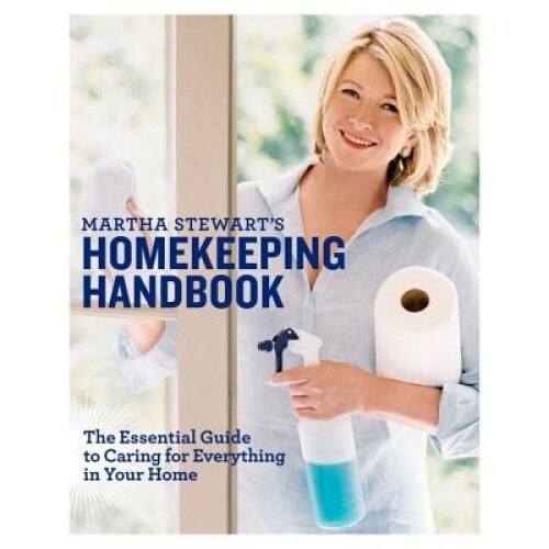 Martha Stewart's Homekeeping Handbook: The Essential Guide to Caring for Everything in Your Home, Martha Stewart