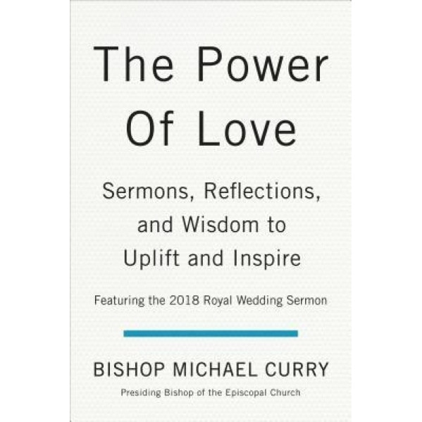 The Power of Love: Sermons, Reflections, and Wisdom to Uplift and Inspire, Michael Curry (Author)