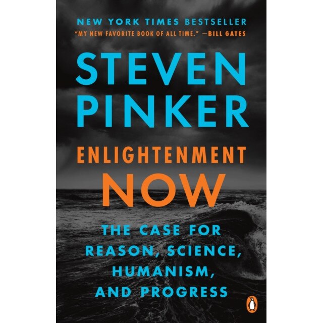 Enlightenment Now: The Case for Reason, Science, Humanism, and Progress, Steven Pinker (Author)