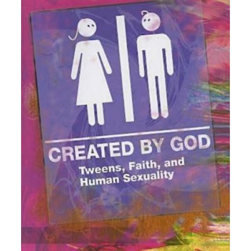 Created by God: Tweens, Faith, and Human Sexuality, James H., Jr. Ritchie