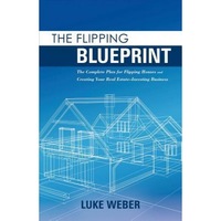 the flipping blueprint the complete plan for flipping houses and creating your real estate-investing business luke weber author imagen 30_0_
0