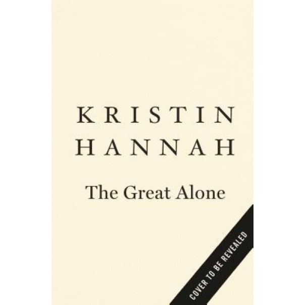 The Great Alone, Kristin Hannah (Author)