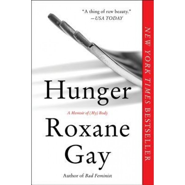 Hunger: A Memoir of (My) Body, Roxane Gay (Author)