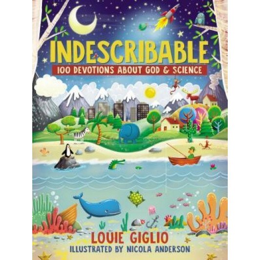 Indescribable: 100 Devotions for Kids about God and Science, Louie Giglio (Author)