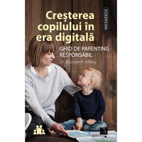 cresterea copilului in era digitala ghid de parenting responsabil dr elizabeth kilbey imagen 7_0_
0