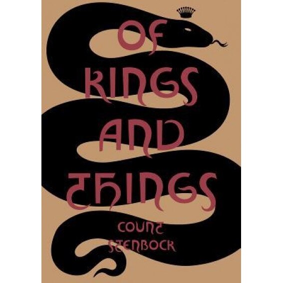 Of Kings and Things: Strange Tales and Decadent Poems by Count Eric Stanislaus Stenbock, Eric Stanislaus Stenbock (Author)