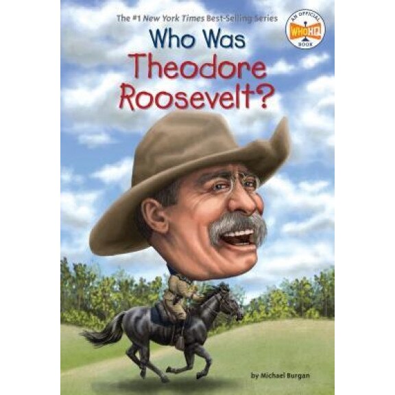 Who Was Theodore Roosevelt?, Michael Burgan (Author)