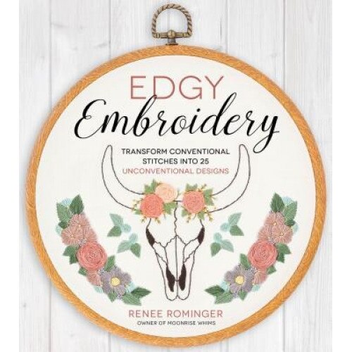 Badass Embroidery: 25 Designs for Your Edgy Side, Renee Rominger (Author)