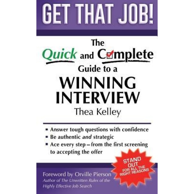 Get That Job!: The Quick and Complete Guide to a Winning Interview, Thea Kelley (Author)