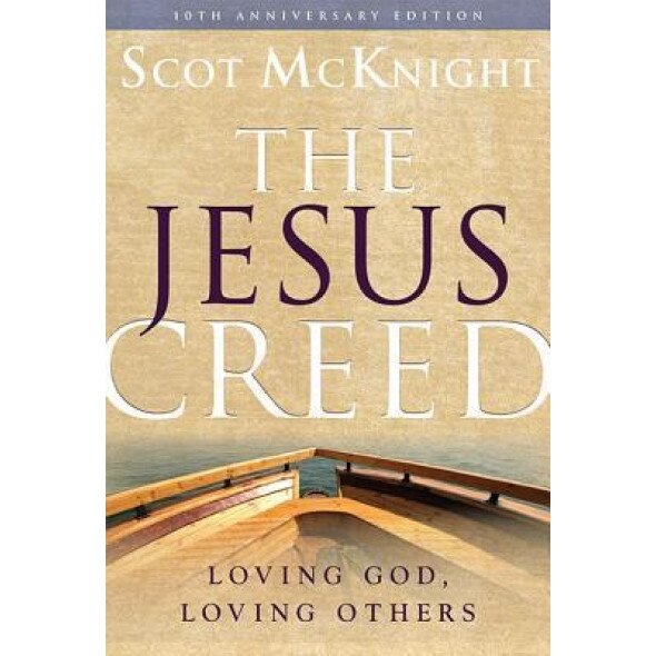 The Jesus Creed: Loving God, Loving Others, Scot McKnight (Author)