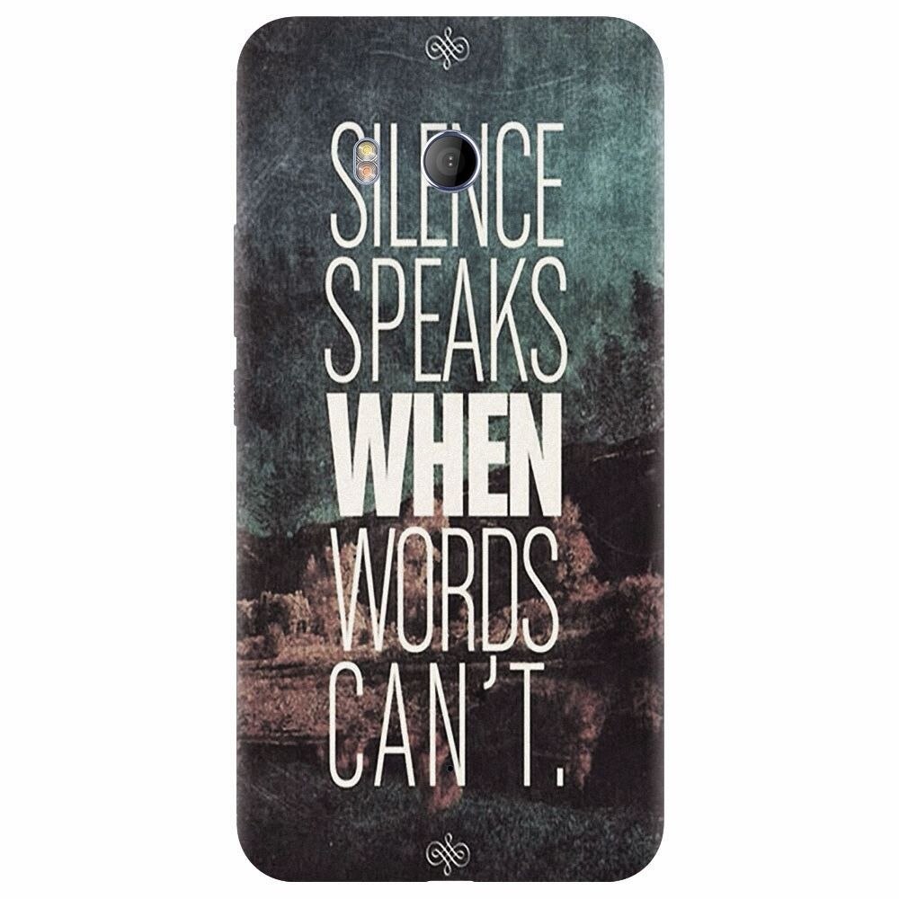Husa silicon pentru Htc U 11, Silence Speaks When Word Cannot