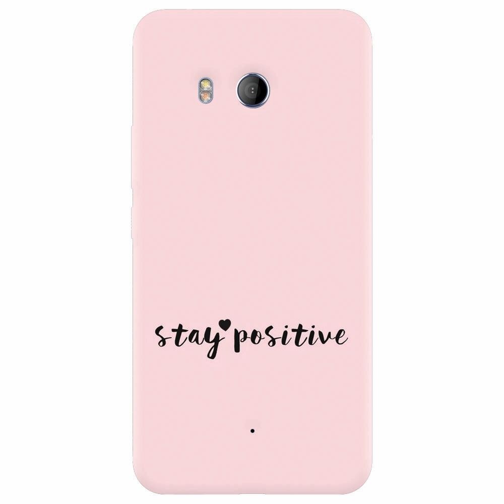 Husa silicon pentru Htc U 11, Stay Positive