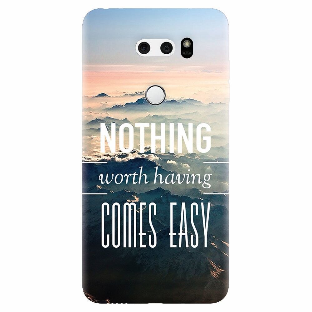 Husa silicon pentru Lg V30, Nothing Worth Having Comes Easy