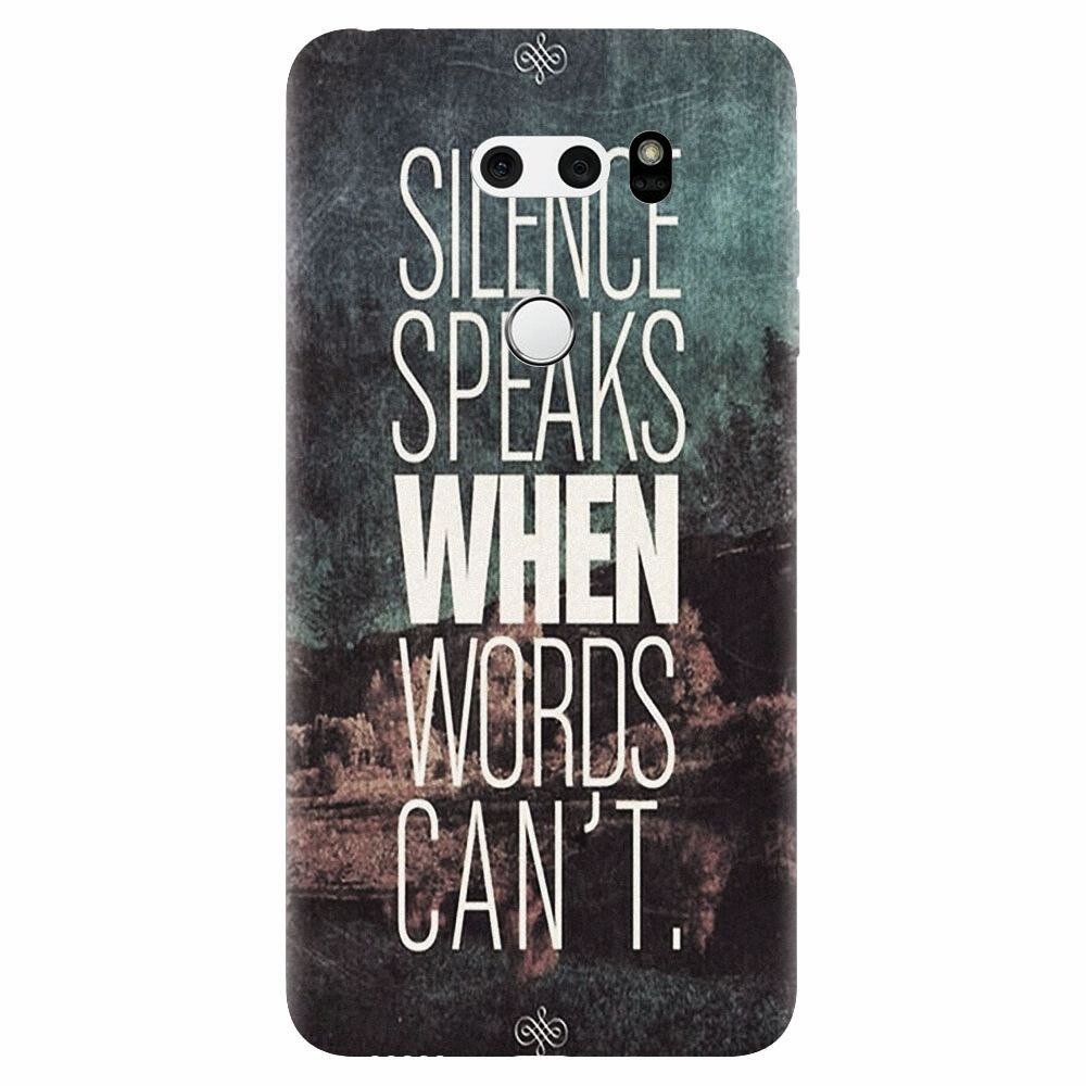 Husa silicon pentru Lg V30, Silence Speaks When Word Cannot