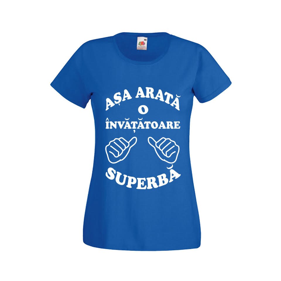 Tricou dama personalizat Fruit of the loom Asa arata o invatatoare superba albastru M