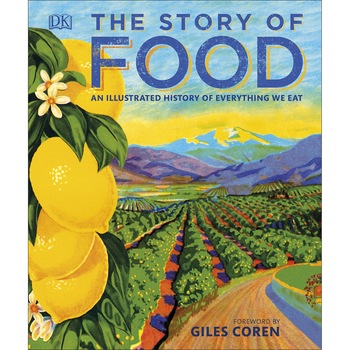The Story of Food by Dorling Kindersley The Story of Food by Dorling Kindersley