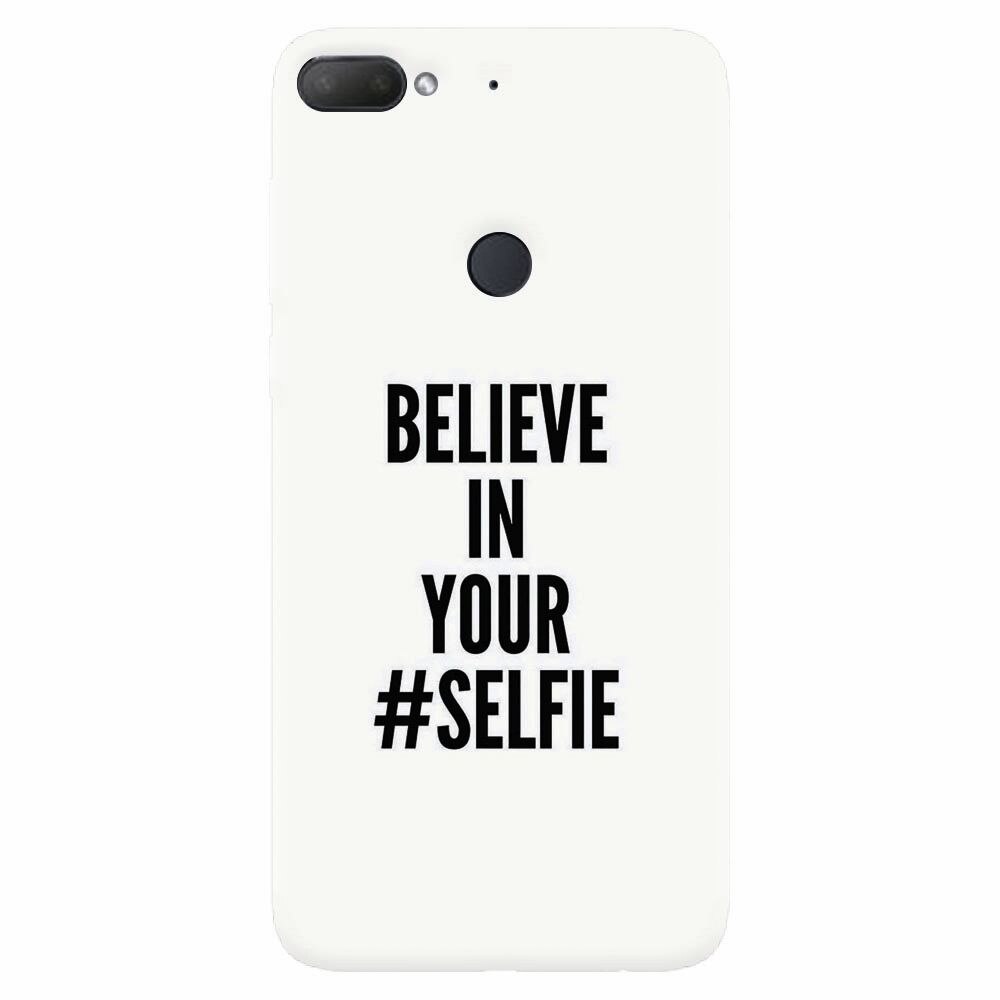 Husa silicon pentru Htc Desire 12 Plus, Believe In Yourlfie
